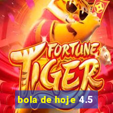 bola de hoje 4.5